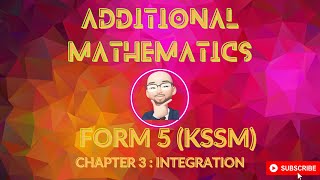 ADDITIONAL MATHEMATICS FORM 5 KSSM CHAPTER 3 INTEGRATION [upl. by Aerdna]