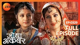 Jodha की खिदमत करना चाहती है Ruqaiya  Jodha Akbar  Full Episode 329  Zee TV [upl. by Petrine870]