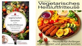 vegetarisches aus der Heißluftfritteuse  Vorschau auf neues Buch  Kurzvideo [upl. by Ameline]