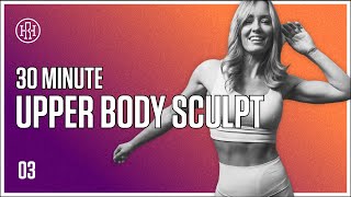 30 MIN Upper Body Sculpt  HR12WEEK EXPRESS Day 3 [upl. by Wobniar]