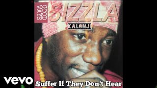 Sizzla Kalonji  Suffer If They Dont Hear Official Audio [upl. by Spence]