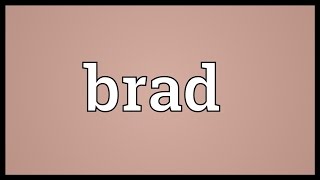 Brad Meaning [upl. by Aramit892]