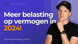 Nog meer belasting voor beleggers in 2024  Vermogensbelasting Box 3 [upl. by Narud]