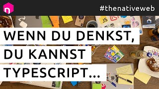 Wenn Du denkst Du kannst TypeScript …  deutsch [upl. by Nnyl]