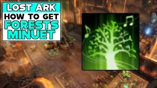 LOST ARK How To Get FORESTS MINUET SONG [upl. by Aicssej]