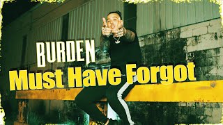 Burden  Must have Forgot Official Music Video [upl. by Mimi647]