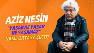 Aziz Nesin quotYaşar Ne Yaşar Ne Yaşamazquot adlı oyunun nasıl ortaya çıktığını anlatıyor [upl. by Mccahill]