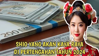 SHIO YANG AKAN KAYA RAYA DI PERTENGAHAN TAHUN 2024 [upl. by Frida]