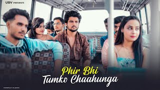 Phir Bhi Tumko chahunga  Bus Conductor Sad Love Story  Arijit Singh  By Unknown Boy Varun [upl. by Nichol94]