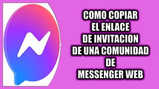 Cómo copiar el enlace de invitación de una comunidad de Messenger Web [upl. by Elauqsap]