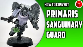 How To Convert Primaris Sized Sanguinary Guard [upl. by Badr565]