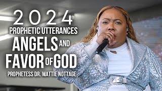 2024 PROPHETIC UTTERANCESANGELS amp FAVOR OF GOD  PROPHETESS DR MATTIE NOTTAGE [upl. by Eckel]