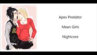 Apex PredatorMean GirlsNightcore [upl. by Reeher]