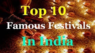 Top 10 Famous Festivals In India [upl. by Irakuy]