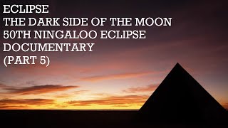 Eclipse Pink Floyds The Dark Side Of The Moon 50th Ningaloo Eclipse Documentary  Part Five [upl. by Grochow]