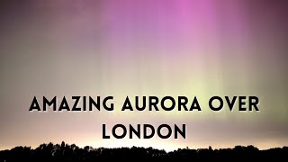 Amazing Aurora Borealis Northern Lights seen over London [upl. by Ahtabat]