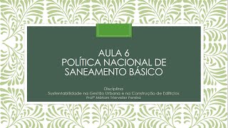 Aula 6  Política Nacional de Saneamento Básico [upl. by Esiled738]