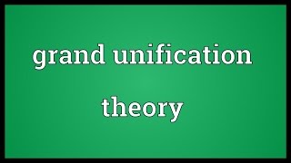 Grand unification theory Meaning [upl. by Anes]