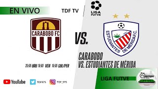 ⚽️ CARABOBO VS ESTUDIANTES DE MERIDA ⚽️  LIGA FUTVE  EN VIVO ✅ [upl. by Isewk]