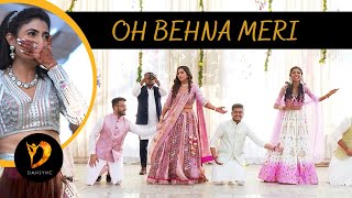 OH BEHNA MERI DANCE PERFORMANCE  TERI KHUSHIYAN  SISTER DEDICATION DANCE  WEDDING CHOREOGRAPHY [upl. by Asirrac]