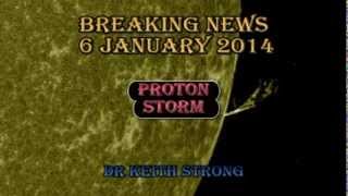 BREAKING NEWS PROTON STORM  6 JANUARY 2014 [upl. by Melquist]