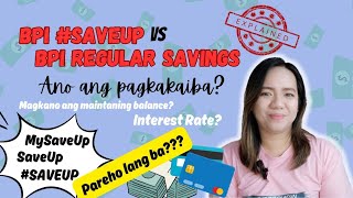 BPI SAVEUP vs BPI REGULAR SAVINGS  ANO ANG PAGKAKAIBA [upl. by Steiner832]