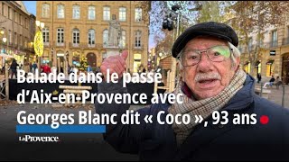 Balade dans le passé d’AixenProvence avec Georges Blanc dit « Coco » 93 ans [upl. by Atiruam]