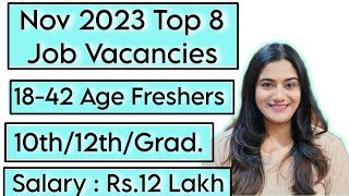 NOV 2023 Top 8 Job Vacancies for all Freshers  10th Pass 12th Pass amp Graduates Recruitment [upl. by Dotty449]