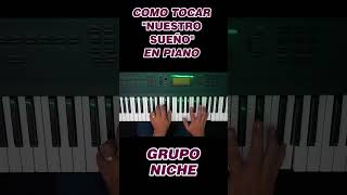 Aprende a tocar quotNuestro sueñoquot en piano  Grupo Niche aprendeatocarpiano gruponiche [upl. by Ahsena183]