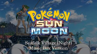 Seafolk Village Night  Pokémon Sun and Moon  Music Box 1 Hour Loop [upl. by Sadirah]