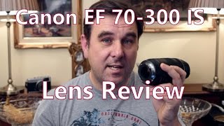 Canon EF 70300mm f4056 IS USM Lens Review [upl. by Biddy890]