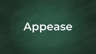 Appease  Definition Pronunciation Examples Synonyms [upl. by Animehliw720]