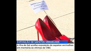 A ilha do Sal acolhe exposição de sapatos vermelhos em memória às vítimas de VBG [upl. by Amery]