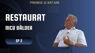 RESTAURAT  EPISODUL 2  PREMISE ȘI IERTARE  NICU BÂLDEA [upl. by Sivrad135]