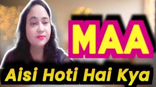 AISI HOTI HAI माँ  MAA My Emotional Journey [upl. by Atnovart]