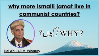 Why More Ismaili Jamat Lives in Communist Countries  Rai Abu Ali Missionary [upl. by Ahsaeyt962]