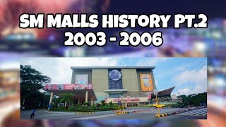 SM Malls History Part 2 2003  2006 [upl. by Ettore]