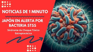 Japón en Alerta por Bacteria STSS [upl. by Sidonia]