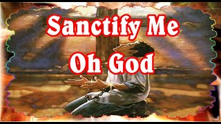 Sanctify Me Oh God [upl. by Foote555]