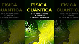 La Física Cuántica  En El Pensamiento La Acción Y El Sistema Neuronal Investigación  Audiolibro [upl. by Shannan]