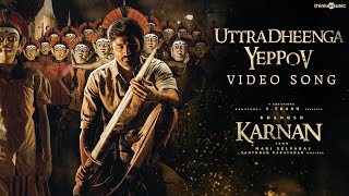 Karnan  Uttradheenga Yeppov Video Song  Dhanush  Mari Selvaraj  Santhosh Narayanan [upl. by Wight]