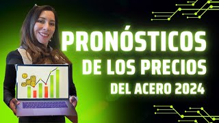 Pronósticos de los precios de los aceros 2024 [upl. by Ruffi484]