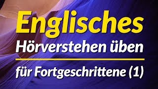 Englisches Hörverstehen üben  für Fortgeschrittene 1 [upl. by Glimp282]