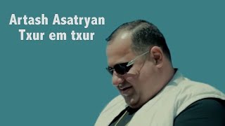 Artash Asatryan  Txur em txur [upl. by Delanty]