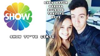 ENES BATUR BAŞAĞA EVLENME TEKLİFİ EDİYOR SHOW TVYE ÇIKTI [upl. by Cudlip]