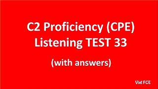 C2 Proficiency CPE Listening Test 33 with answers [upl. by Leiahtan]