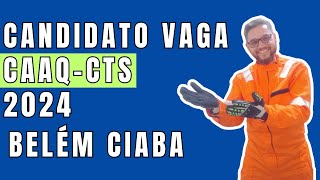 Candidato Vaga CAAQCTS 2024 no CIABA Belém [upl. by Dream]