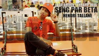 Hendri Tallane Seng Par Beta Lagu Ambon 2016 [upl. by Philina]