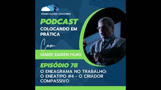 O Eneagrama no Trabalho O Eneatipo 4  O Criador Compassivo  COLOCANDO EM PRÁTICA 078 [upl. by Nellir772]