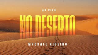 No Deserto  Myckael Ribeiro Ao Vivo [upl. by Strader]